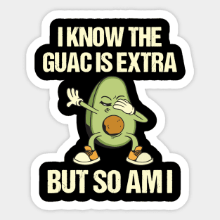 i know the guac is extra but so am Sticker